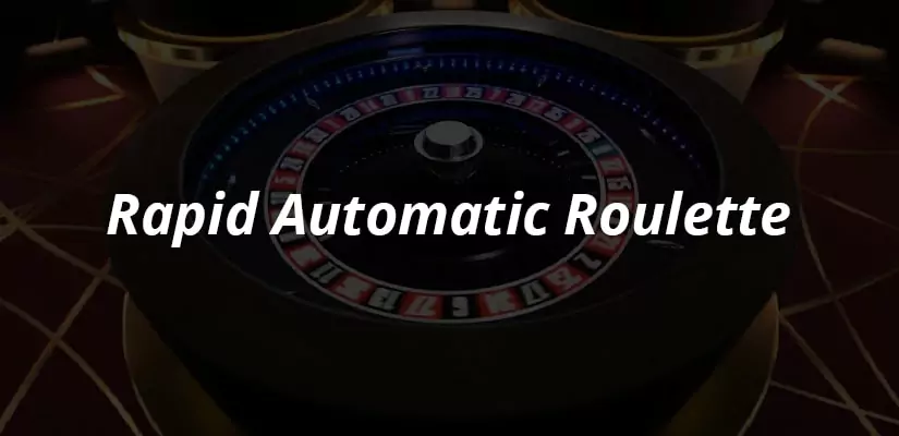 Rapid Automatic Roulette